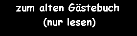 zum alten G�stebuch (nur lesen)